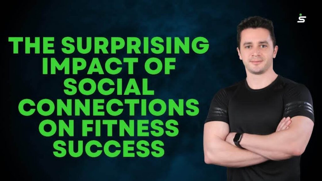 The Surprising Impact of Social Connections on Fitness Success