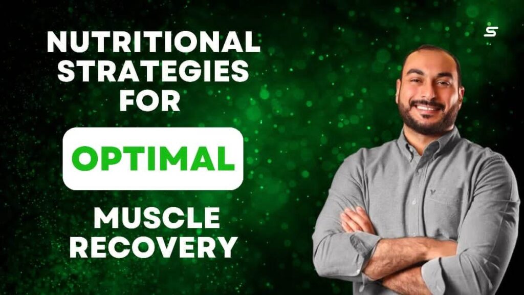 Nutritional Strategies for Optimal Muscle Recovery