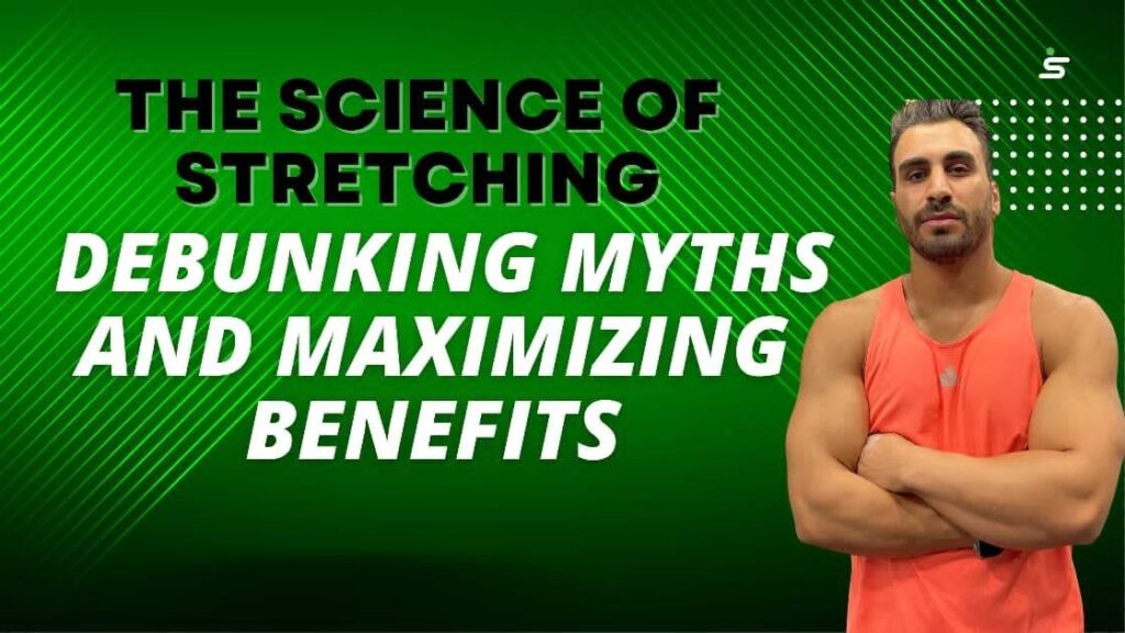 The Science of Stretching: Debunking Myths and Maximizing Benefits